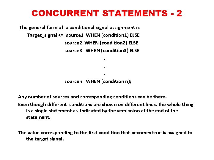 CONCURRENT STATEMENTS - 2 The general form of a conditional signal assignment is Target_signal