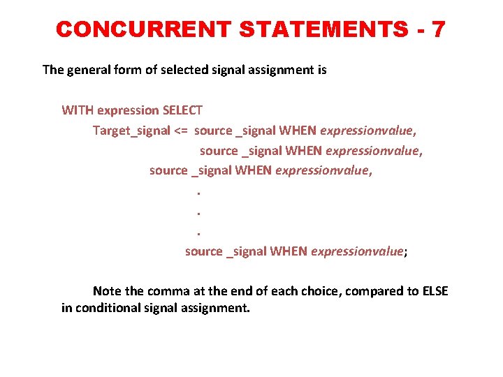 CONCURRENT STATEMENTS - 7 The general form of selected signal assignment is WITH expression