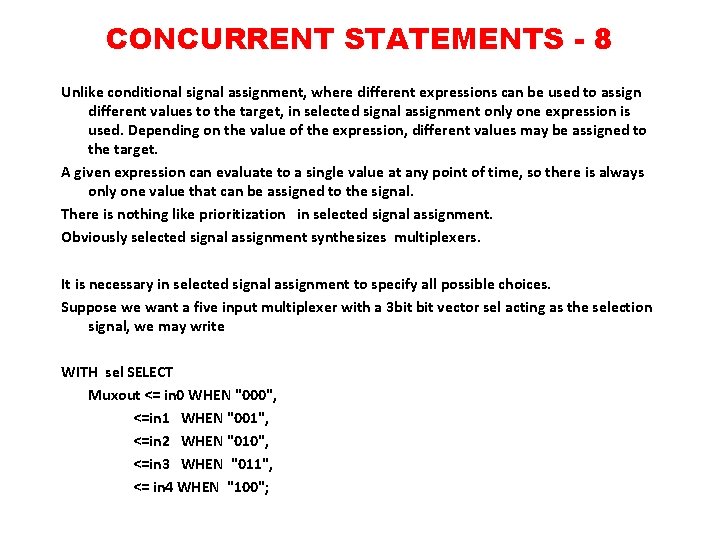 CONCURRENT STATEMENTS - 8 Unlike conditional signal assignment, where different expressions can be used