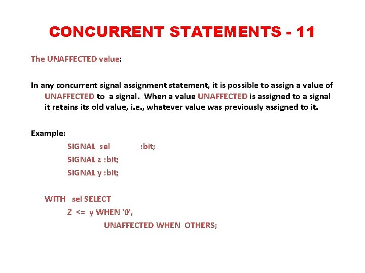 CONCURRENT STATEMENTS - 11 The UNAFFECTED value: In any concurrent signal assignment statement, it