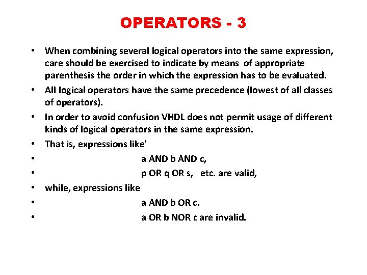 OPERATORS - 3 • When combining several logical operators into the same expression, care