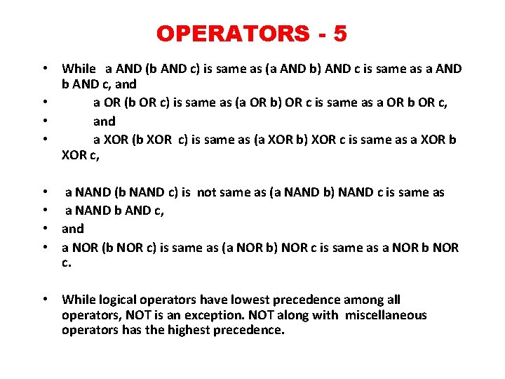 OPERATORS - 5 • While a AND (b AND c) is same as (a