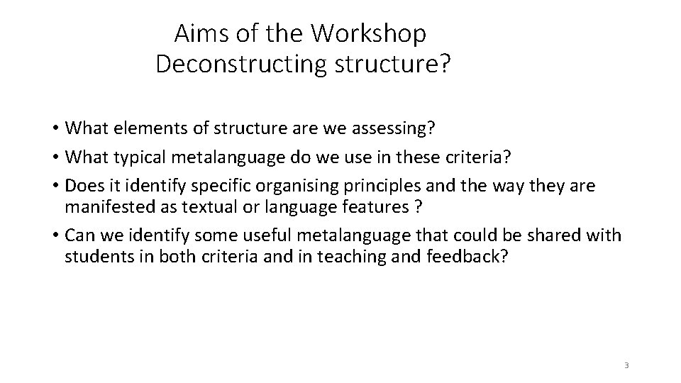 Aims of the Workshop Deconstructing structure? • What elements of structure are we assessing?
