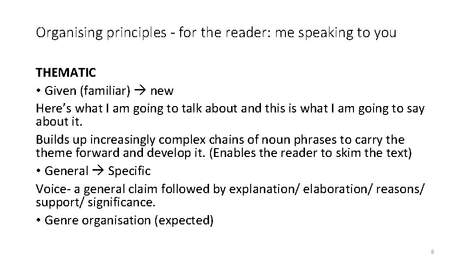 Organising principles - for the reader: me speaking to you THEMATIC • Given (familiar)