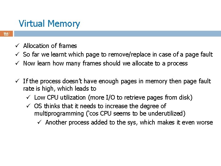 Virtual Memory 104 / 122 ü Allocation of frames ü So far we learnt
