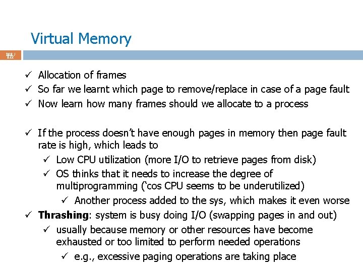 Virtual Memory 108 / 122 ü Allocation of frames ü So far we learnt
