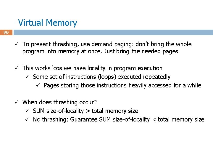 Virtual Memory 110 / 122 ü To prevent thrashing, use demand paging: don’t bring