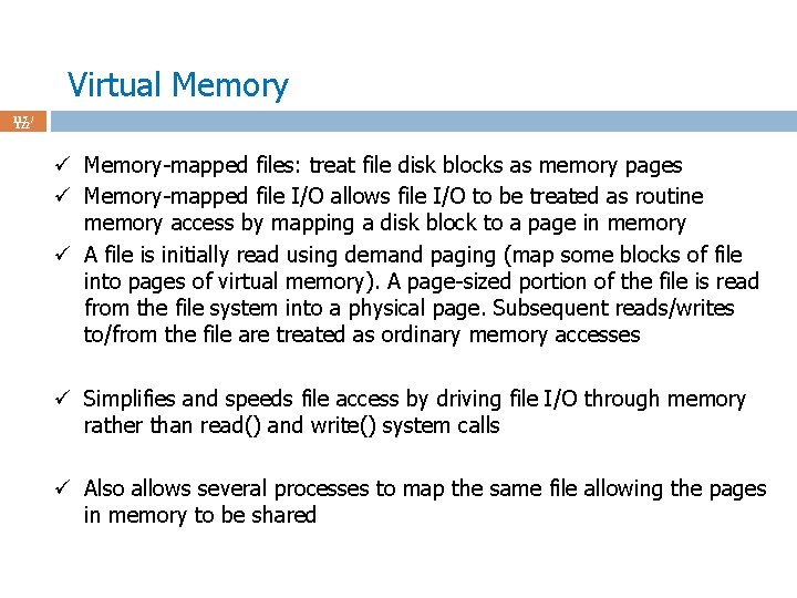 Virtual Memory 117 / 122 ü Memory-mapped files: treat file disk blocks as memory