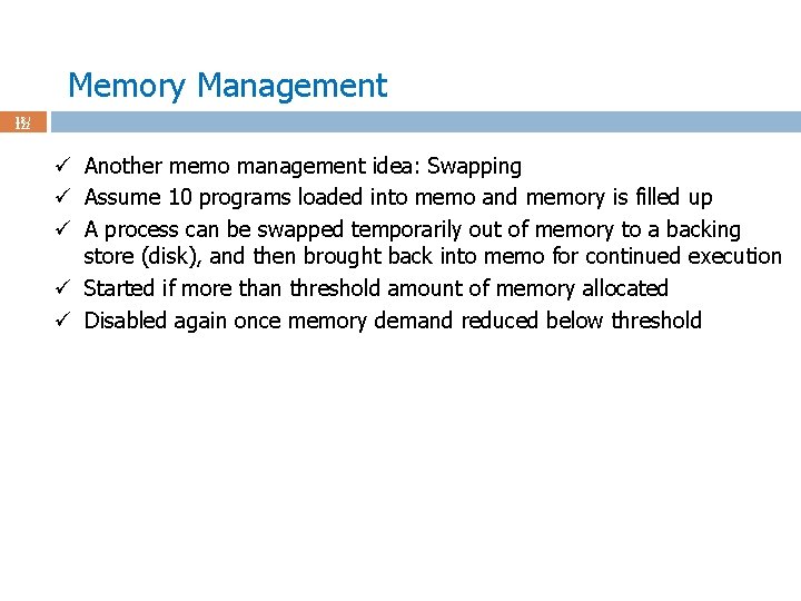 Memory Management 18 / 122 ü Another memo management idea: Swapping ü Assume 10