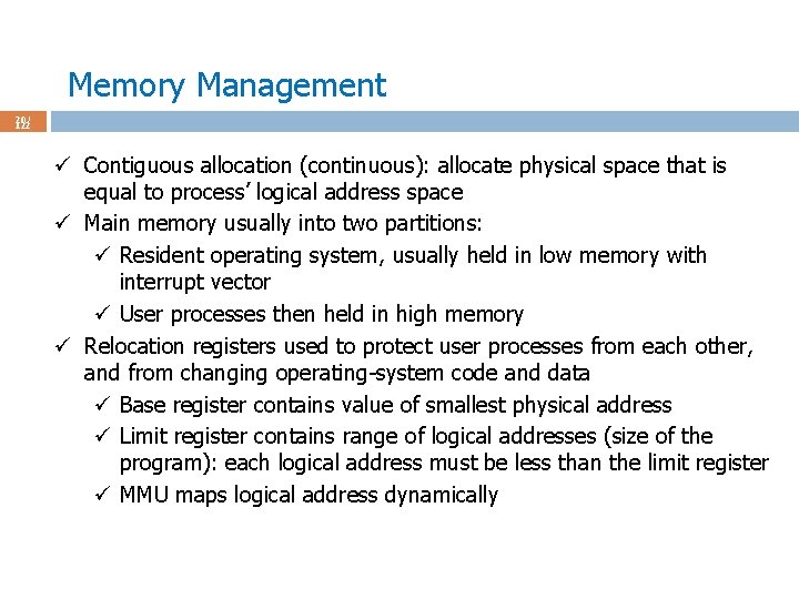 Memory Management 20 / 122 ü Contiguous allocation (continuous): allocate physical space that is