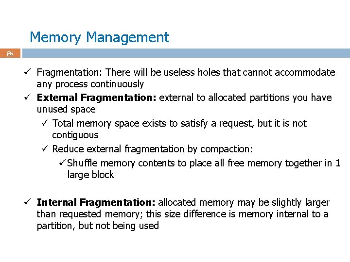 Memory Management 25 / 122 ü Fragmentation: There will be useless holes that cannot
