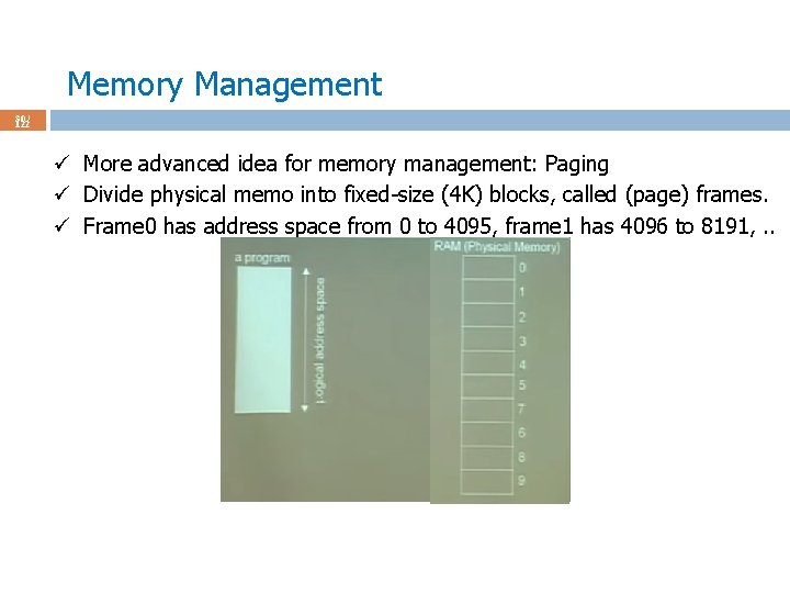 Memory Management 30 / 122 ü More advanced idea for memory management: Paging ü