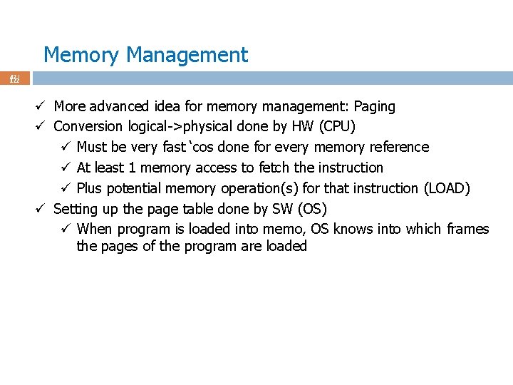 Memory Management 42 / 122 ü More advanced idea for memory management: Paging ü