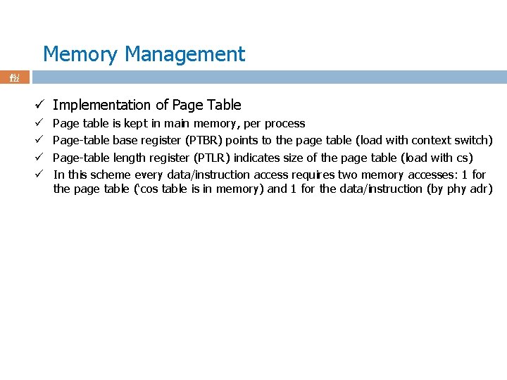 Memory Management 45 / 122 ü Implementation of Page Table ü ü Page table