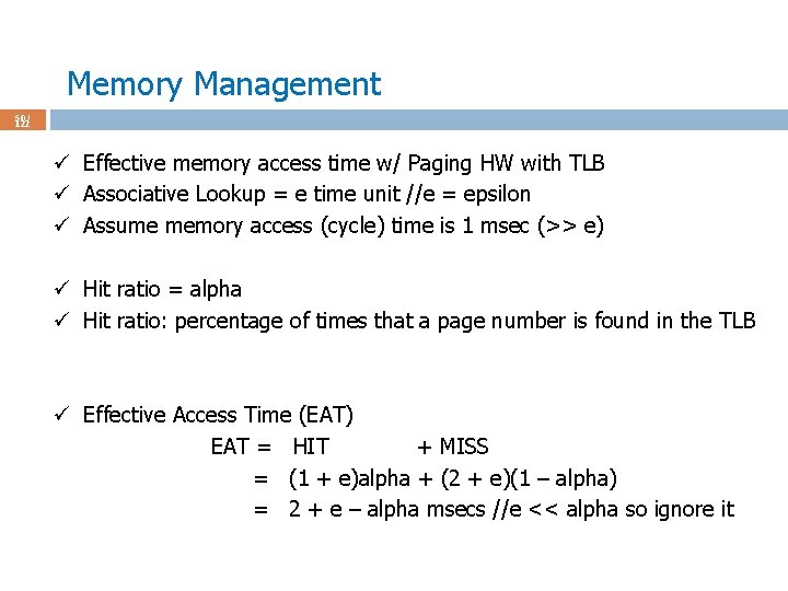 Memory Management 50 / 122 ü Effective memory access time w/ Paging HW with