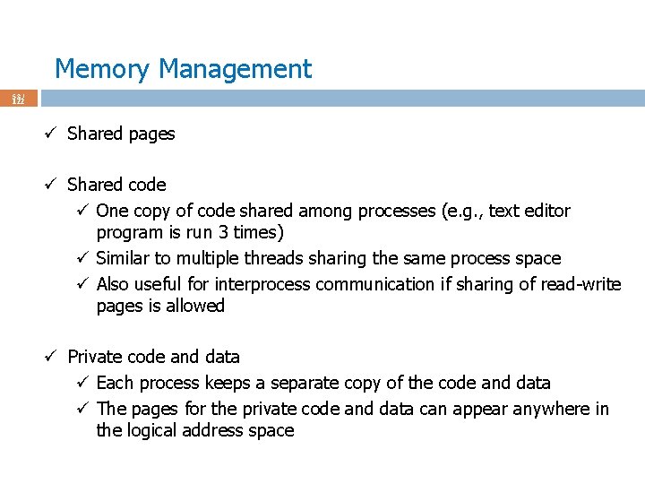 Memory Management 53 / 122 ü Shared pages ü Shared code ü One copy