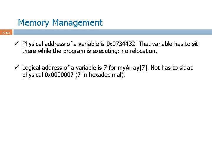 Memory Management 7 / 122 ü Physical address of a variable is 0 x