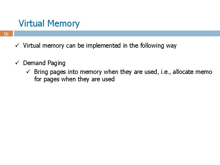 Virtual Memory 71 / 122 ü Virtual memory can be implemented in the following