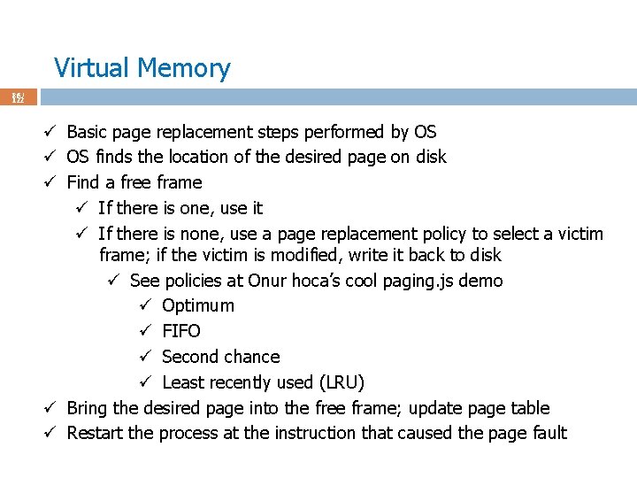 Virtual Memory 86 / 122 ü Basic page replacement steps performed by OS ü