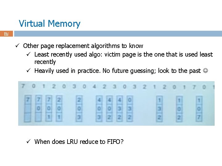 Virtual Memory 95 / 122 ü Other page replacement algorithms to know ü Least