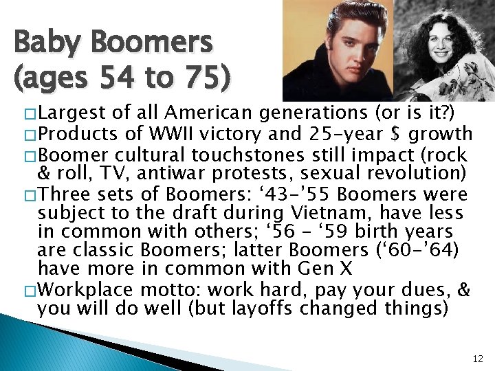 Baby Boomers (ages 54 to 75) � Largest of all American generations (or is