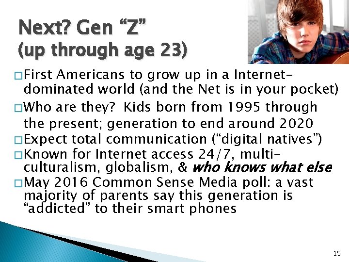 Next? Gen “Z” (up through age 23) � First Americans to grow up in