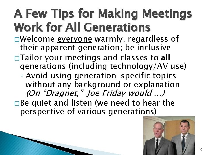 A Few Tips for Making Meetings Work for All Generations � Welcome everyone warmly,