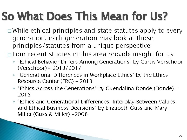 So What Does This Mean for Us? � While ethical principles and state statutes