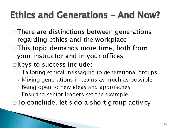 Ethics and Generations – And Now? � There are distinctions between generations regarding ethics