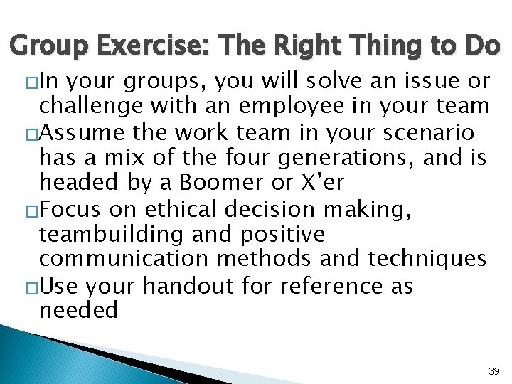 Group Exercise: The Right Thing to Do �In your groups, you will solve an