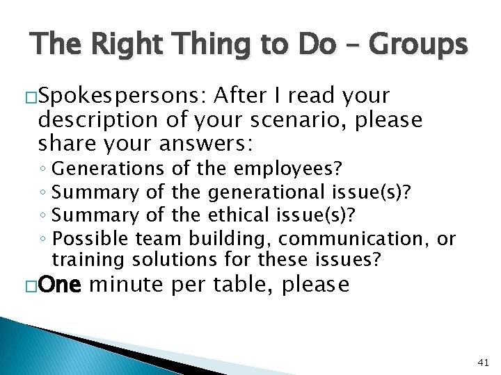 The Right Thing to Do – Groups �Spokespersons: After I read your description of