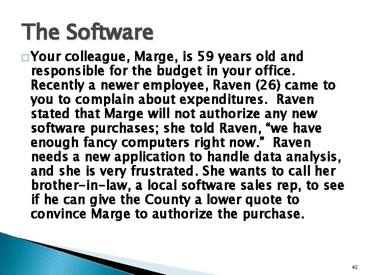 The Software � Your colleague, Marge, is 59 years old and responsible for the