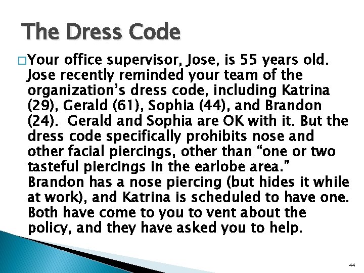 The Dress Code � Your office supervisor, Jose, is 55 years old. Jose recently