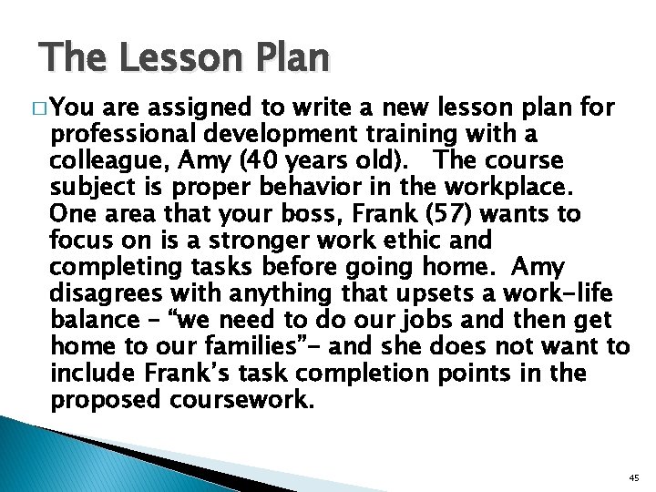 The Lesson Plan � You are assigned to write a new lesson plan for