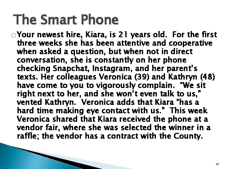 The Smart Phone � Your newest hire, Kiara, is 21 years old. For the