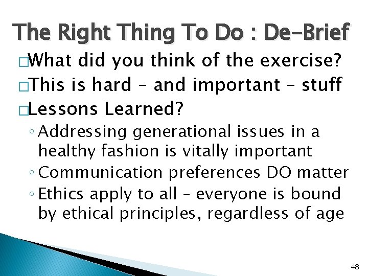 The Right Thing To Do : De-Brief �What did you think of the exercise?