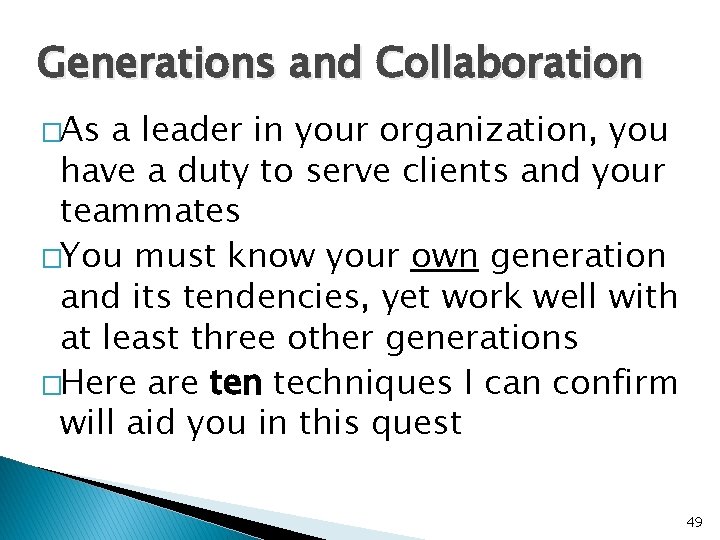 Generations and Collaboration �As a leader in your organization, you have a duty to