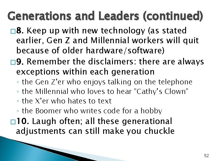 Generations and Leaders (continued) � 8. Keep up with new technology (as stated earlier,