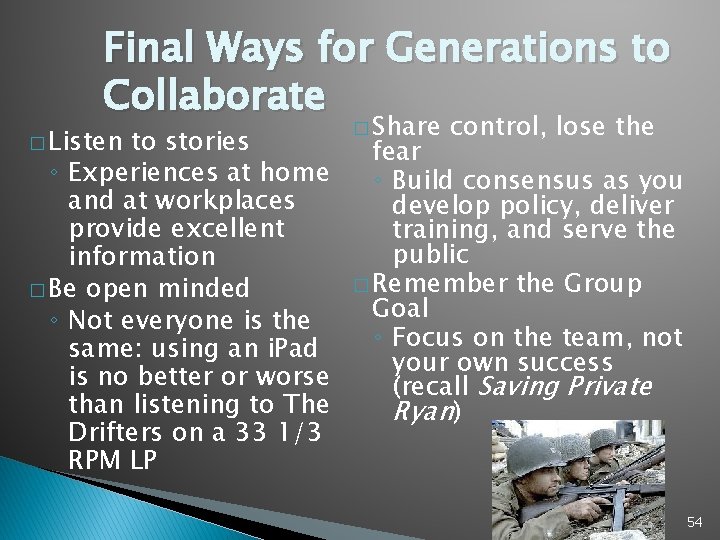 Final Ways for Generations to Collaborate � Listen to stories ◦ Experiences at home