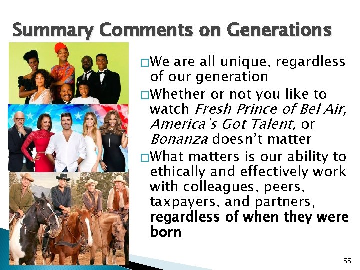 Summary Comments on Generations � We are all unique, regardless of our generation �