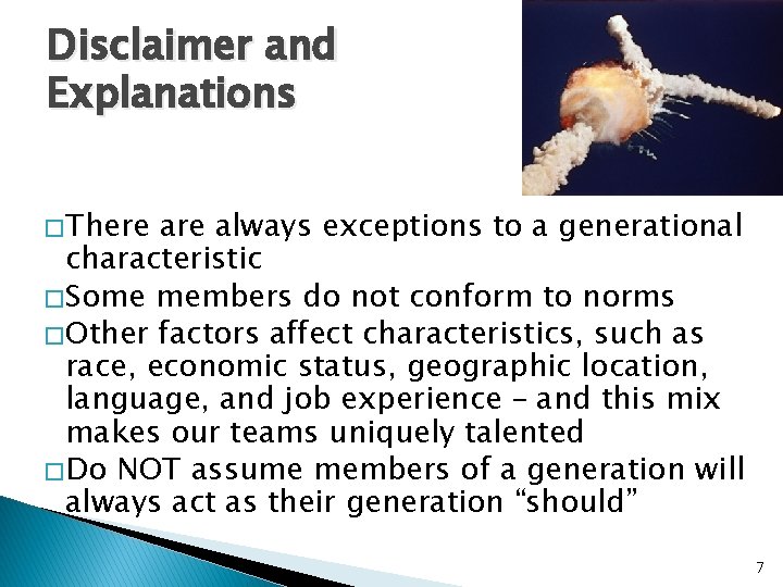 Disclaimer and Explanations � There always exceptions to a generational characteristic � Some members