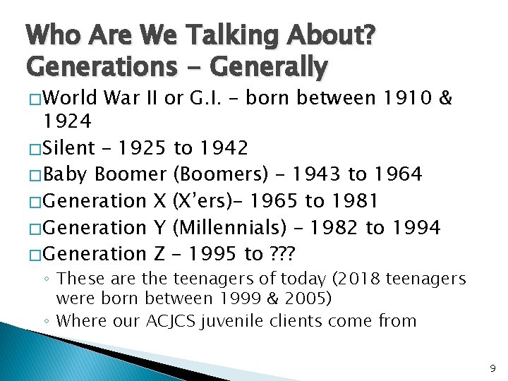 Who Are We Talking About? Generations - Generally � World War II or G.