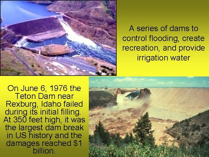 A series of dams to control flooding, create recreation, and provide irrigation water On