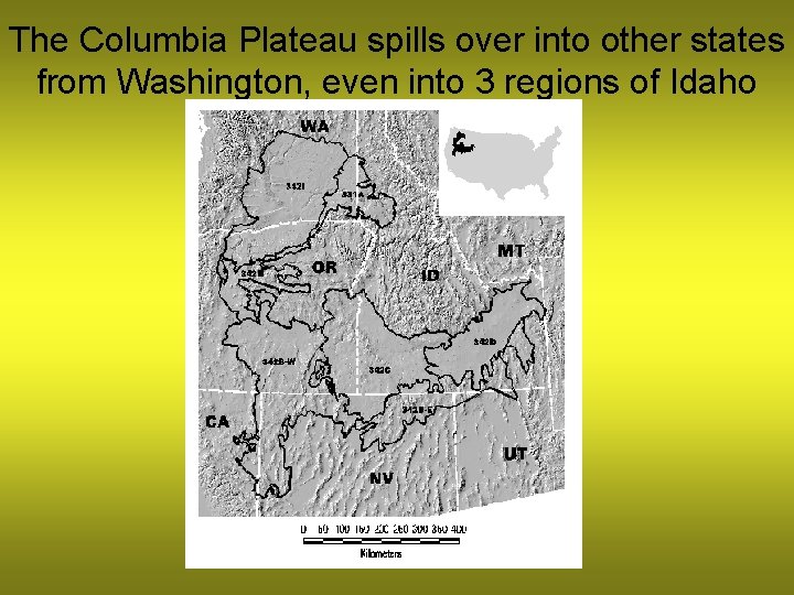 The Columbia Plateau spills over into other states from Washington, even into 3 regions