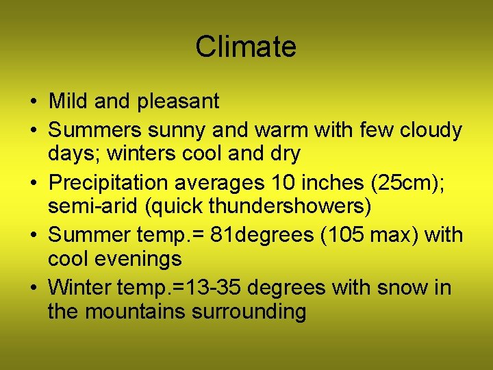 Climate • Mild and pleasant • Summers sunny and warm with few cloudy days;