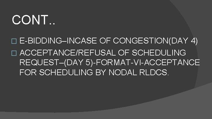 CONT. . E-BIDDING–INCASE OF CONGESTION(DAY 4) � ACCEPTANCE/REFUSAL OF SCHEDULING REQUEST–(DAY 5)-FORMAT-VI-ACCEPTANCE FOR SCHEDULING