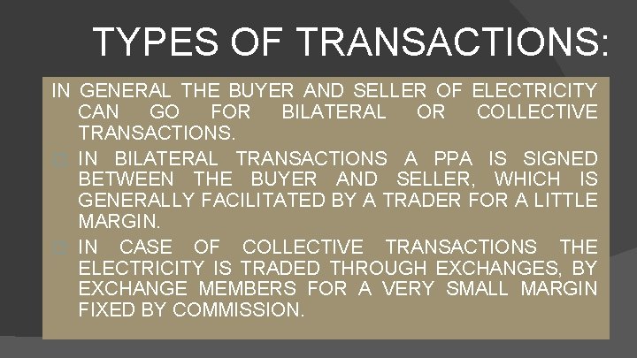 TYPES OF TRANSACTIONS: IN GENERAL THE BUYER AND SELLER OF ELECTRICITY CAN GO FOR