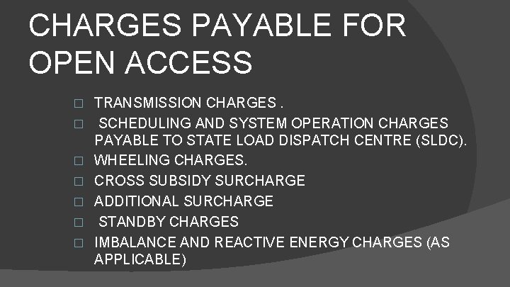 CHARGES PAYABLE FOR OPEN ACCESS � � � � TRANSMISSION CHARGES. SCHEDULING AND SYSTEM