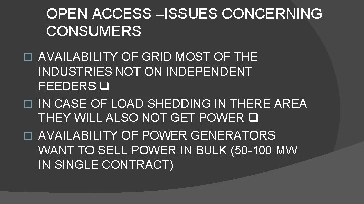 OPEN ACCESS –ISSUES CONCERNING CONSUMERS AVAILABILITY OF GRID MOST OF THE INDUSTRIES NOT ON