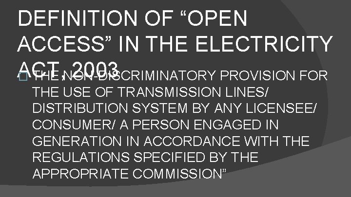 DEFINITION OF “OPEN ACCESS” IN THE ELECTRICITY ACT, 2003 � THE NON-DISCRIMINATORY PROVISION FOR